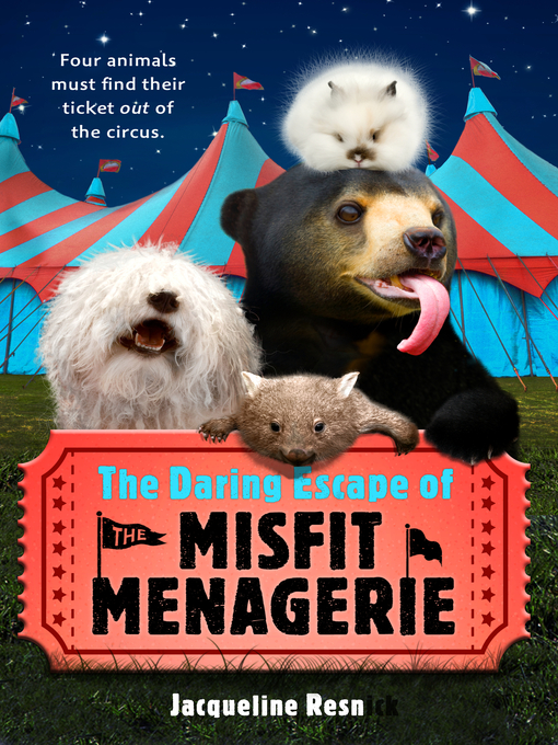 Title details for The Daring Escape of the Misfit Menagerie by Jacqueline Resnick - Available